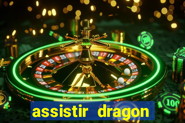 assistir dragon super dublado